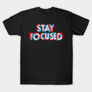 stay focused inspirational T-Shirt